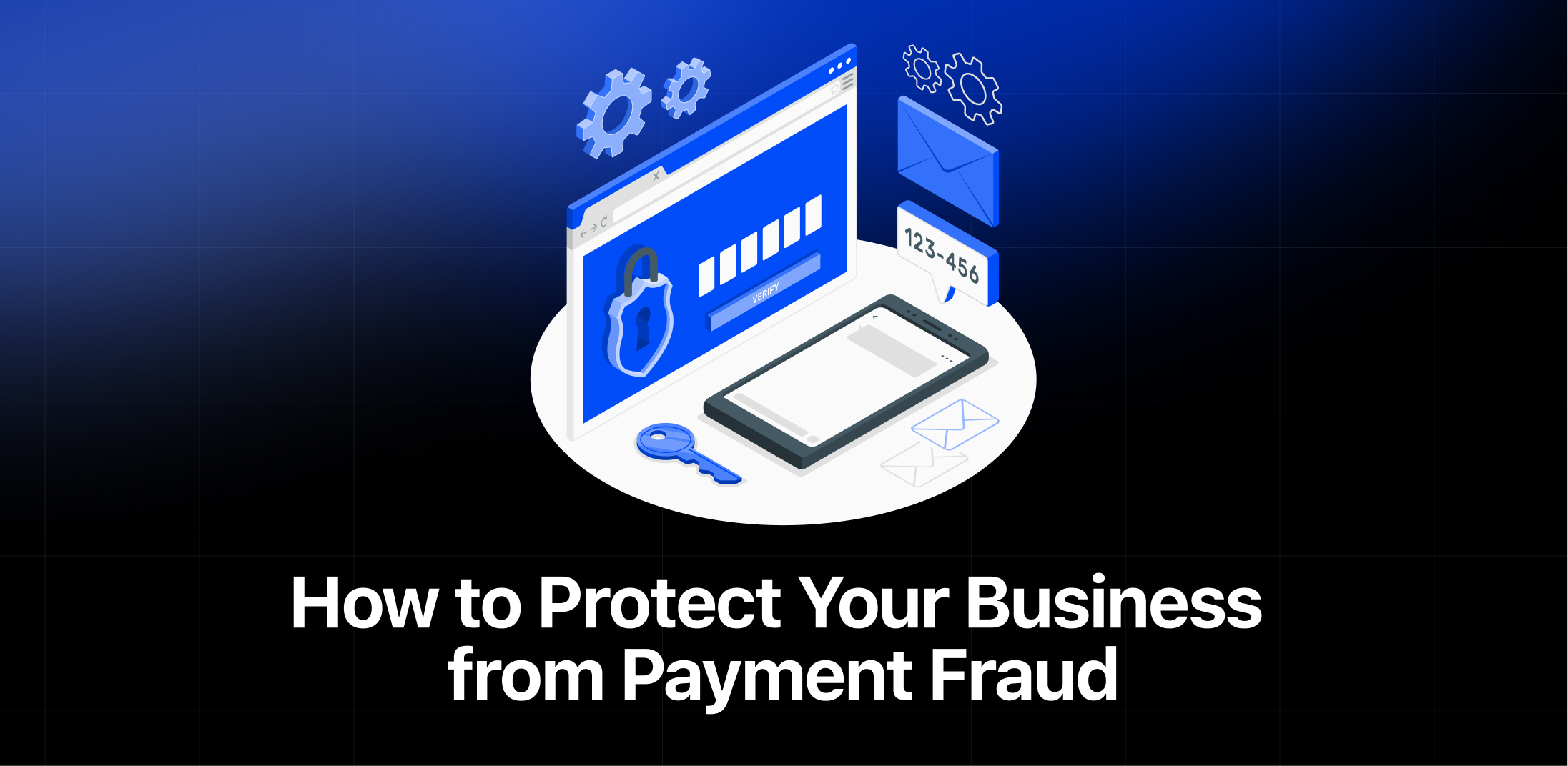 How to Protect Your Business from Payment Fraud