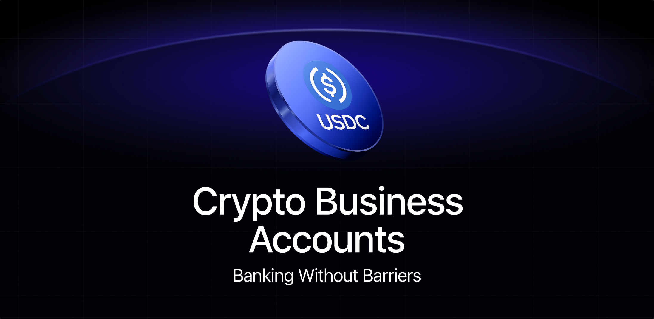 Crypto Business Accounts: Banking Without Barriers
